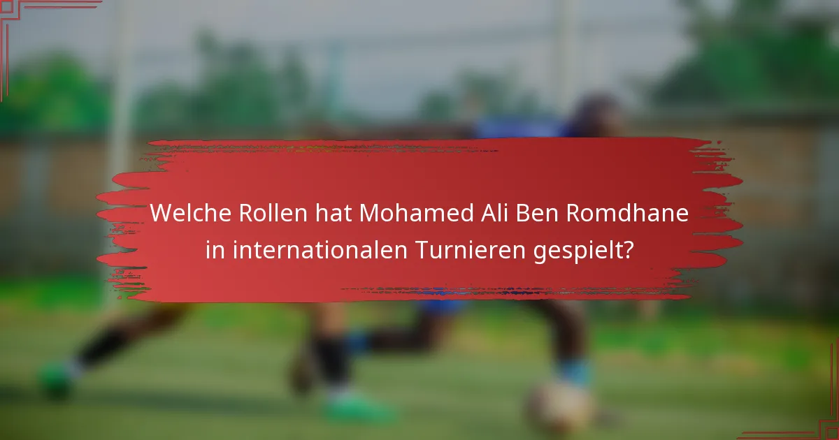 Welche Rollen hat Mohamed Ali Ben Romdhane in internationalen Turnieren gespielt?